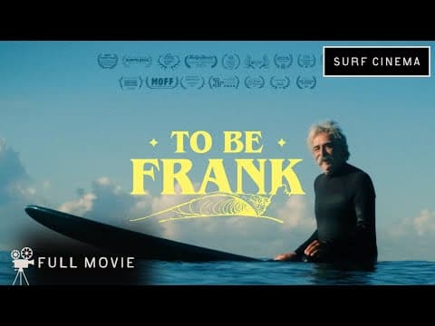 "To Be Frank" FULL MOVIE | Presented by SURF CINEMA